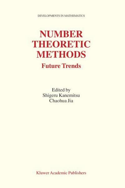 Number Theoretic Methods : Future Trends - Chaohua Jia