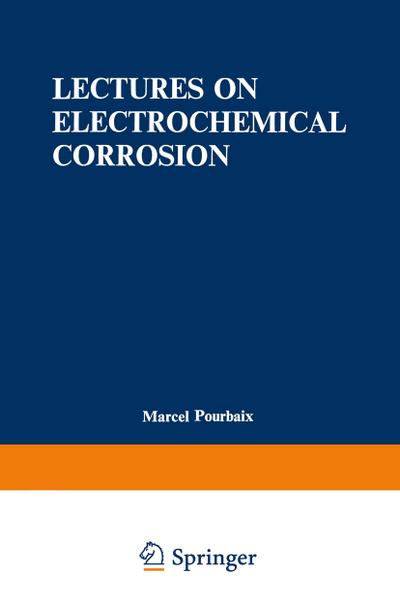 Lectures on Electrochemical Corrosion - Marcel Pourbaix