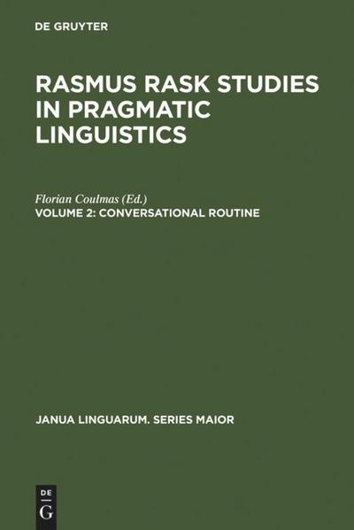 Conversational Routine : Explorations in Standardized Communication Situations and Prepatterned Speech - Florian Coulmas