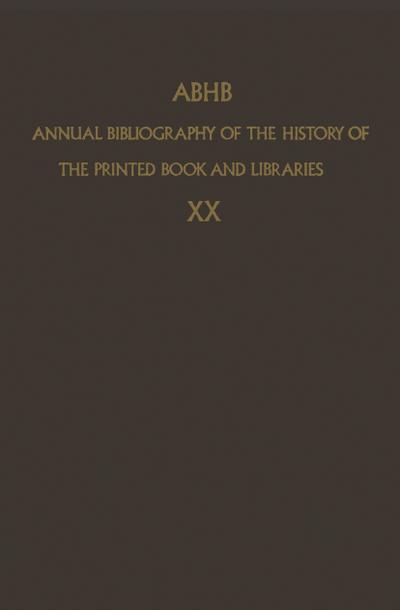 ABHB Annual Bibliography of the History of the Printed Book and Libraries : VOLUME 10: PUBLICATIONS OF 1979 and additions from the preceding years - H. Vervliet