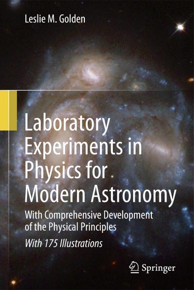 Laboratory Experiments in Physics for Modern Astronomy : With Comprehensive Development of the Physical Principles - Leslie M. Golden
