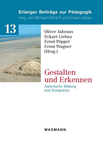 Gestalten und Erkennen : Ästhetische Bildung und Kompetenz - Oliver Jahraus