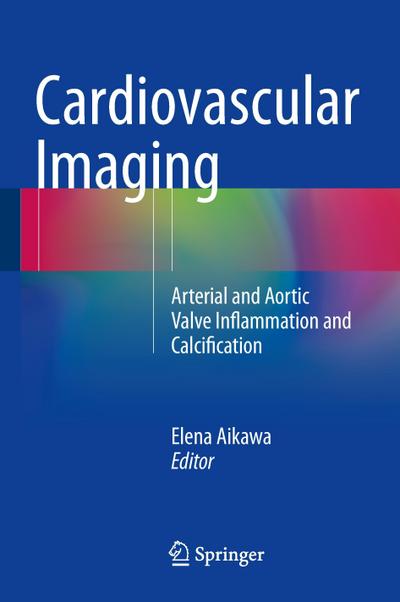 Cardiovascular Imaging : Arterial and Aortic Valve Inflammation and Calcification - Elena Aikawa