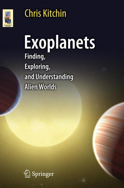 Exoplanets : Finding, Exploring, and Understanding Alien Worlds - C. R. Kitchin