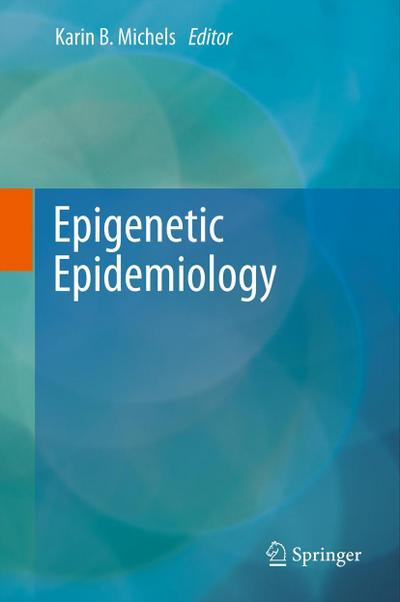 Epigenetic Epidemiology - Karin B. Michels