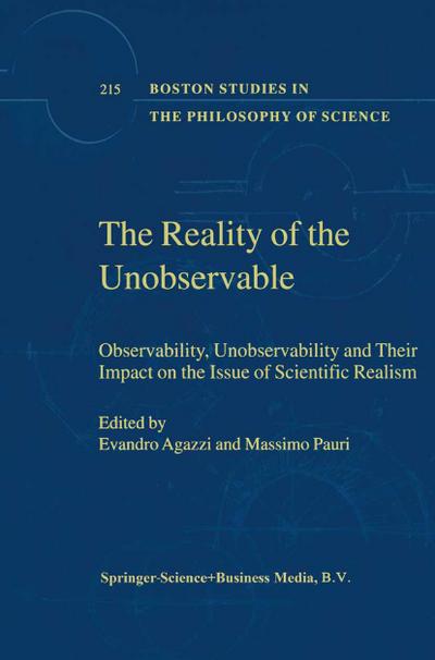 The Reality of the Unobservable : Observability, Unobservability and Their Impact on the Issue of Scientific Realism - M. Pauri