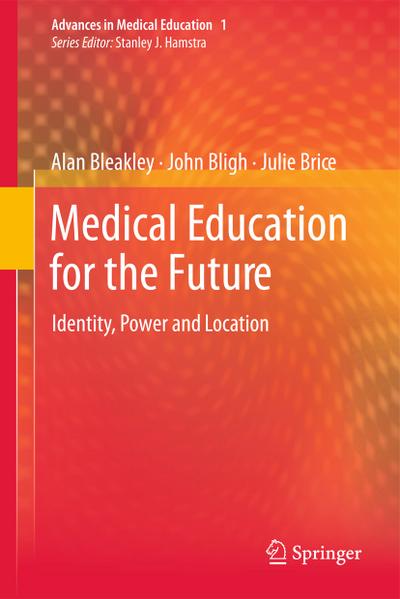 Medical Education for the Future : Identity, Power and Location - Alan Bleakley