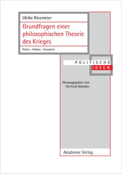 Grundfragen einer philosophischen Theorie des Krieges : Platon ¿ Hobbes ¿ Clausewitz - Ulrike Kleemeier
