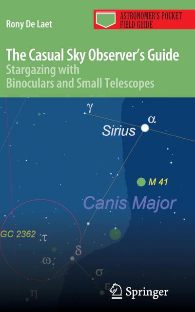 The Casual Sky Observer's Guide : Stargazing with Binoculars and Small Telescopes - Rony De Laet
