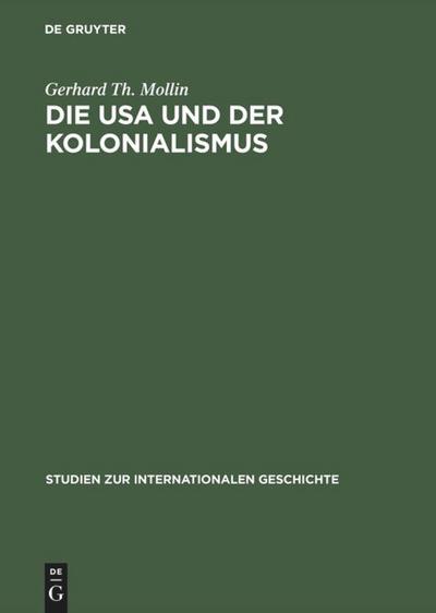 Die USA und der Kolonialismus : Amerika als Partner und Nachfolger der belgischen Macht in Afrika 1939¿1965 - Gerhard Th. Mollin