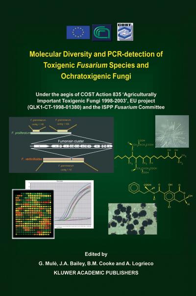 Molecular Diversity and PCR-detection of Toxigenic Fusarium Species and Ochratoxigenic Fungi : Under the aegis of COST Action 835 ¿Agriculturally Important Toxigenic Fungi 1998¿2003¿, EU project (QLK1-CT-1998-01380) and the ISPP ¿Fusarium Committee¿ - G. Mulè