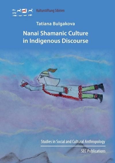 Nanai Shamanic Culture in Indigenous Discourse - Tatiana Bulgakova