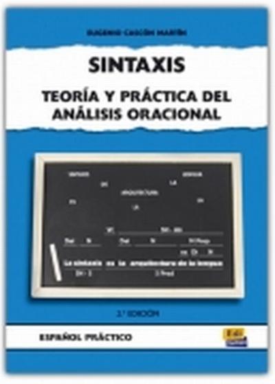Sintaxis. Teoría Y Práctica del Análisis Oracional - Eugenio Cascón Martín