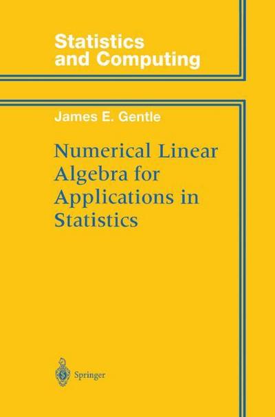 Numerical Linear Algebra for Applications in Statistics - James E. Gentle