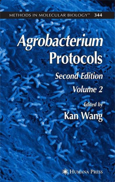 Agrobacterium Protocols : Volume II - Kan Wang