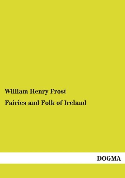 Fairies and Folk of Ireland - William Henry Frost