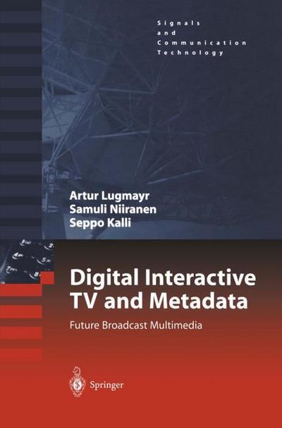 Digital Interactive TV and Metadata : Future Broadcast Multimedia - Arthur Lugmayr