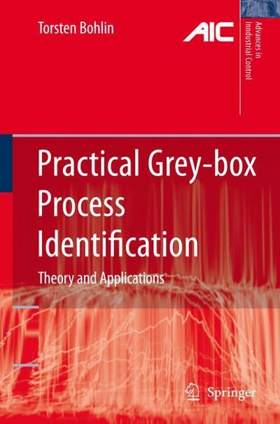Practical Grey-box Process Identification : Theory and Applications - Torsten P. Bohlin