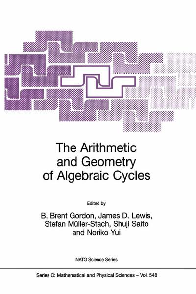 The Arithmetic and Geometry of Algebraic Cycles - B. Brent Gordon
