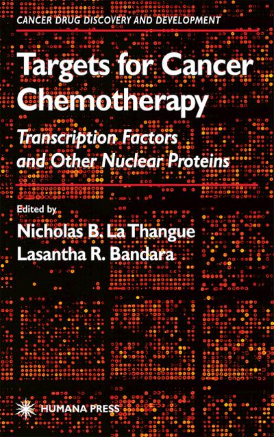 Targets for Cancer Chemotherapy : Transcription Factors and Other Nuclear Proteins - Lasantha R. Bandara