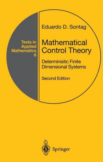 Mathematical Control Theory : Deterministic Finite Dimensional Systems - Eduardo D. Sontag