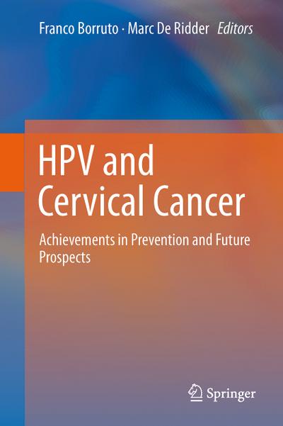 HPV and Cervical Cancer : Achievements in Prevention and Future Prospects - Marc De Ridder