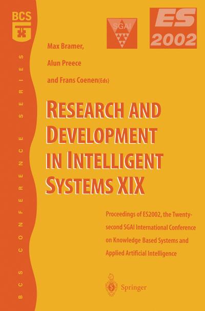 Research and Development in Intelligent Systems XIX : Proceedings of ES2002, the Twenty-second SGAI International Conference on Knowledge Based Systems and Applied Artificial Intelligence - Frans Coenen