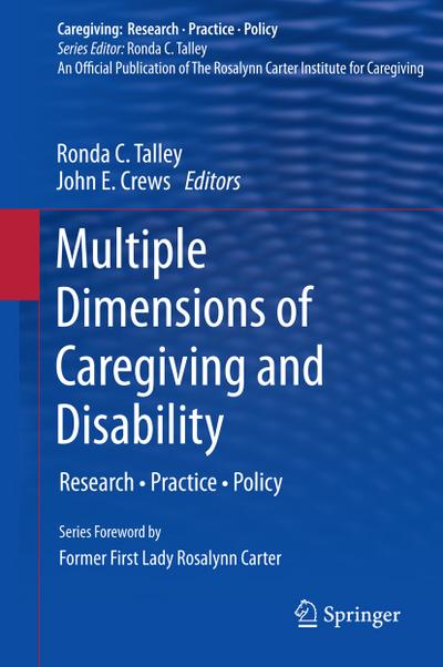 Multiple Dimensions of Caregiving and Disability : Research, Practice, Policy - John E. Crews