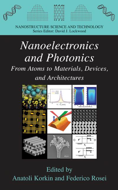 Nanoelectronics and Photonics : From Atoms to Materials, Devices, and Architectures - Federico Rosei