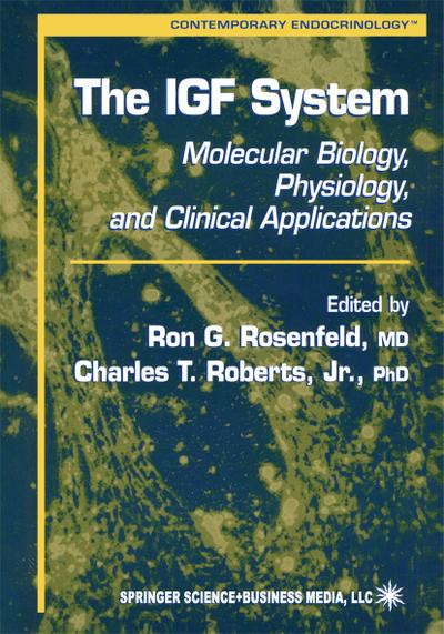 The IGF System : Molecular Biology, Physiology, and Clinical Applications - Charles T. Roberts