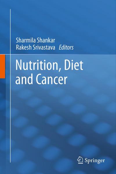 Nutrition, Diet and Cancer - Rakesh K. Srivastava