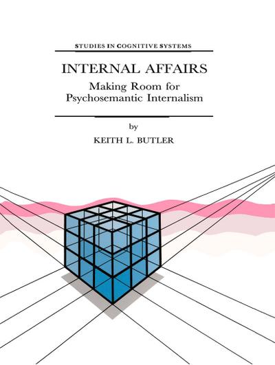 Internal Affairs : Making Room for Psychosemantic Internalism - K. L. Butler