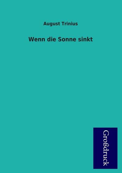 Wenn die Sonne sinkt - August Trinius