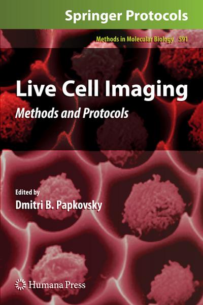 Live Cell Imaging : Methods and Protocols - Dmitri Papkovsky