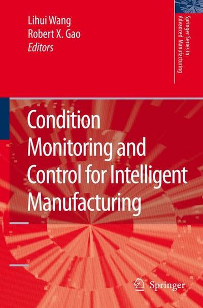 Condition Monitoring and Control for Intelligent Manufacturing - Robert X Gao