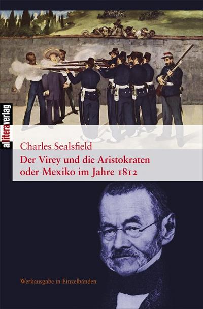 Der Virey und die Aristokraten : oder MExiko im Jahre 1812 - Charles Sealsfield