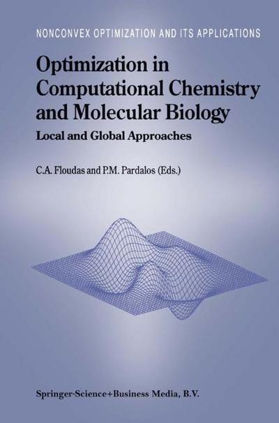 Optimization in Computational Chemistry and Molecular Biology : Local and Global Approaches - Panos M. Pardalos
