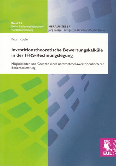 Investitionstheoretische Bewertungskalküle in der IFRS-Rechnungslegung - Peter Koelen