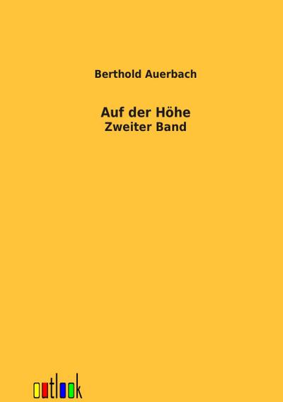 Auf der Höhe : Zweiter Band - Berthold Auerbach