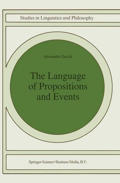 The Language of Propositions and Events : Issues in the Syntax and the Semantics of Nominalization - Alessandro Zucchi