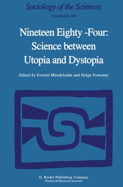 Nineteen Eighty-Four: Science Between Utopia and Dystopia - H. Nowotny