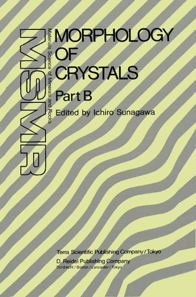 Morphology of Crystals : Part A: Fundamentals Part B: Fine Particles, Minerals and Snow Part C: The Geometry of Crystal Growth by Jaap van Suchtelen - Ichiro Sunagawa