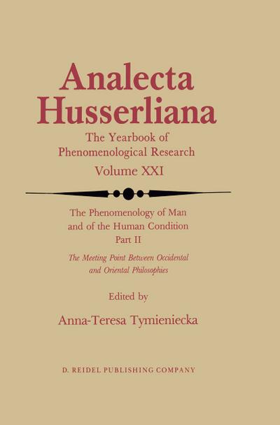 The Phenomenology of Man and of the Human Condition : II: The Meeting Point Between Occidental and Oriental Philosophies - Anna-Teresa Tymieniecka