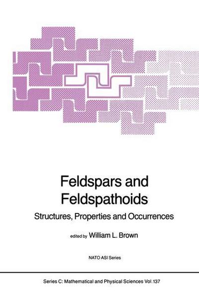 Feldspars and Feldspathoids : Structures, Properties and Occurrences - W. L. Brown