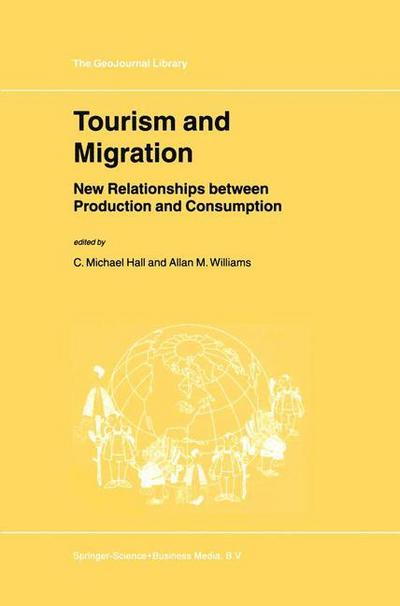 Tourism and Migration : New Relationships between Production and Consumption - A. M. Williams