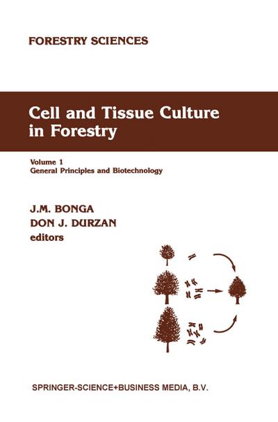 Cell and Tissue Culture in Forestry : General Principles and Biotechnology - D. J. Durzan