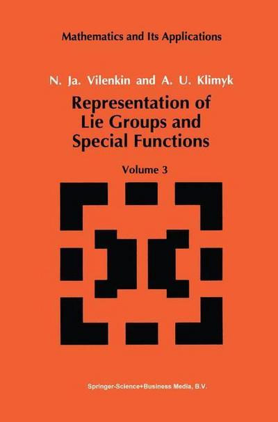 Representation of Lie Groups and Special Functions : Volume 3: Classical and Quantum Groups and Special Functions - A. U. Klimyk