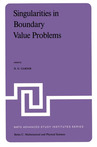 Singularities in Boundary Value Problems : Proceedings of the NATO Advanced Study Institute held at Maratea, Italy, September 22 - October 3, 1980 - H. G. Garnir