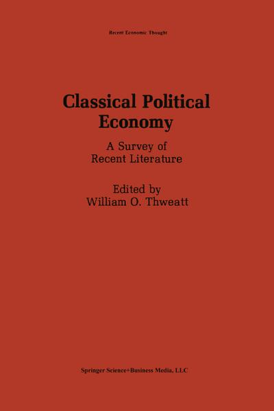Classical Political Economy : A Survey of Recent Literature - William O. Thweatt
