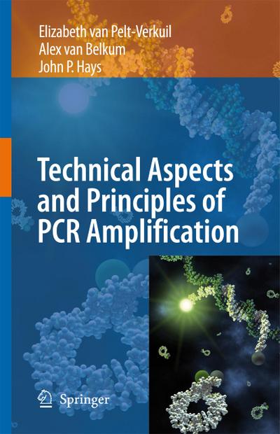 Principles and Technical Aspects of PCR Amplification - Elizabeth Van Pelt-Verkuil